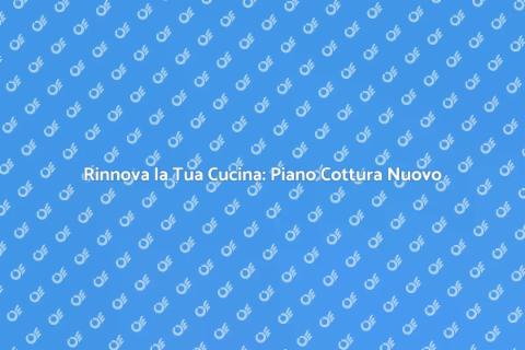 Sostituire il Piano Cottura Facile