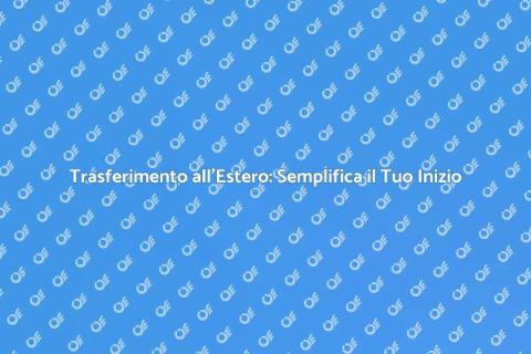 Trasferirsi all'Estero: Servizi Completi