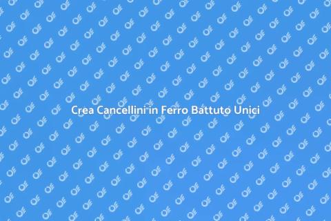 Cancelli in Ferro Battuto: Eleganza e Sicurezza