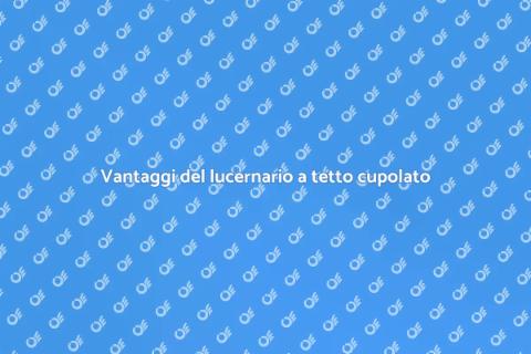 Lucernario a tetto cupolato: illumina casa