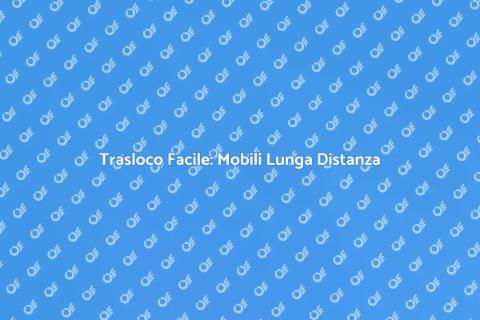 Trasferimento Mobili a Lunga Distanza
