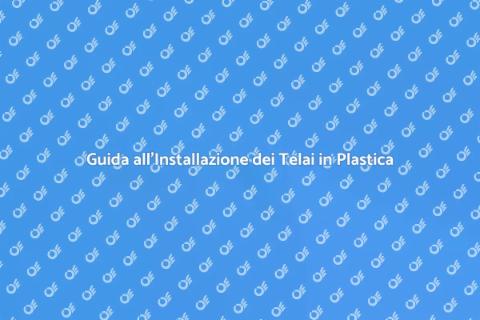 Installare Telai in Plastica Facile