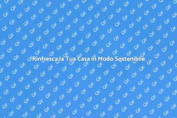 Mantieni la Tua Casa Pulita e Verde