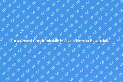 Messa a Norma Ascensore Condominiale