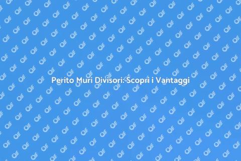Perito Muri Divisori: Vantaggi e Utilità