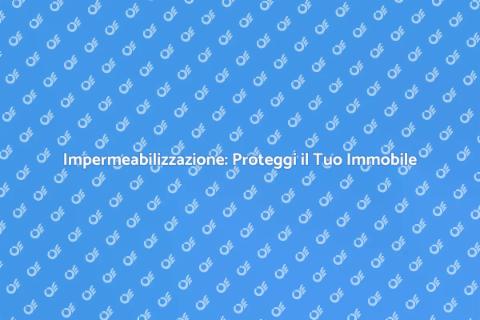 Trattamento Impermeabilizzante: Proteggi Casa