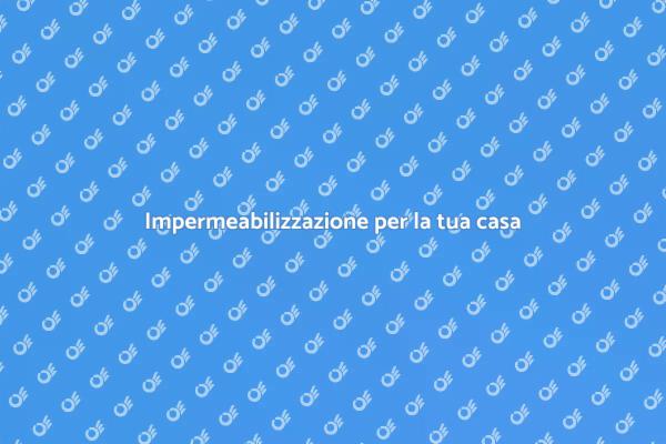 Impermeabilizzazioni sicure e affidabili