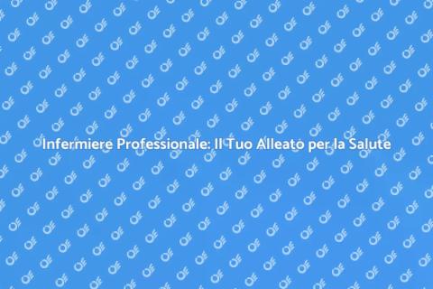 Infermiere Professionale: Servizio Essenziale