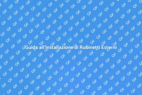 Installazione Rubinetto Esterno Facile