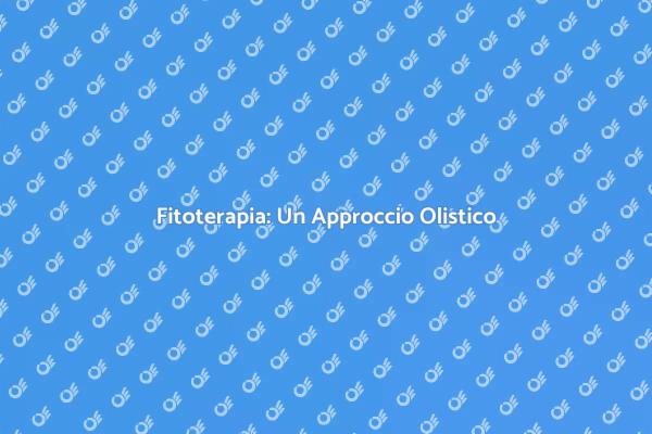Fitoterapia e Benessere Olistico