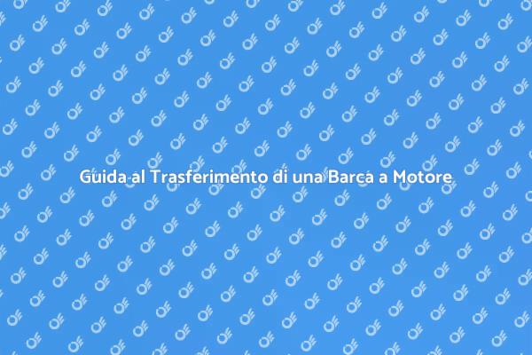Trasferimento Facile di una Barca a Motore