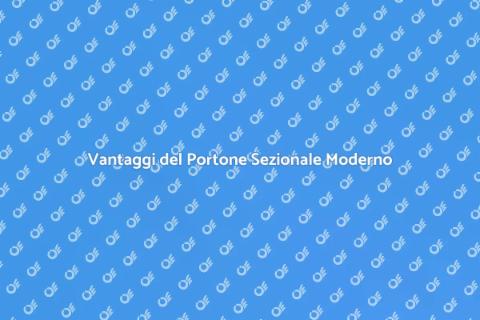 Portone Sezionale Moderno Vantaggi