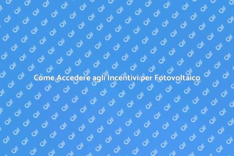 Incentivi Statali per Fotovoltaico