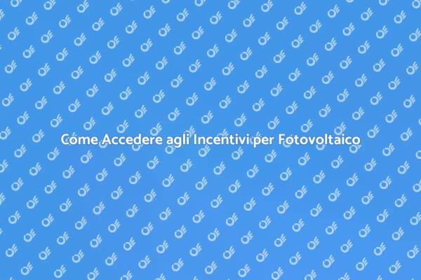 Guida agli Incentivi Fotovoltaico