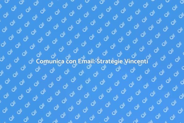 La Forza delle Email nel Marketing
