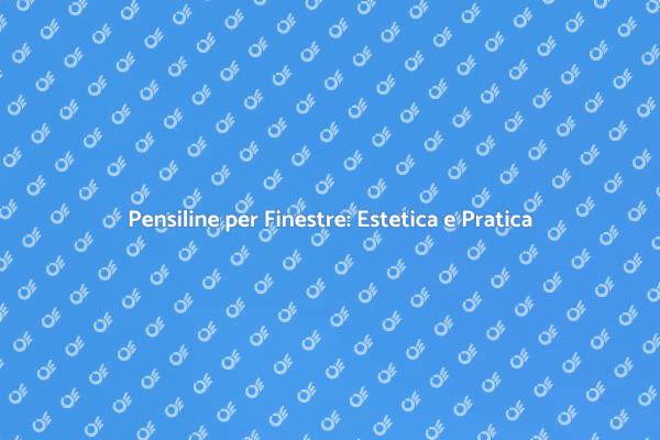 Pensiline per Finestre: Un Tocco di Stile