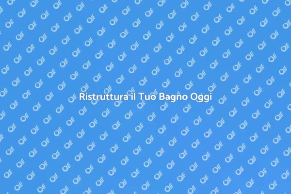 Ristrutturazione Bagno: Scopri Come