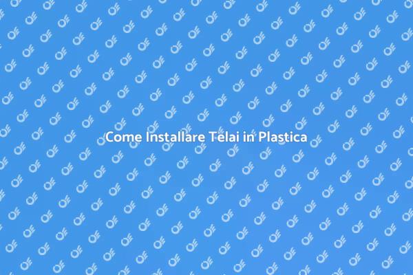 Rinnova la Tua Casa con Telai in Plastica