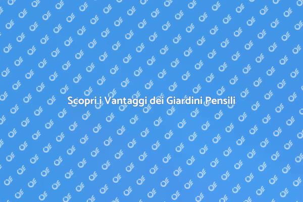 Giardini Pensili: Un Paradiso Verde