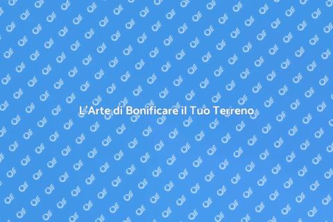 Pulizia e Bonifica del Terreno