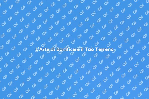 Trasforma il Tuo Terreno Oggi