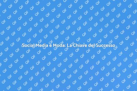 Gestione Social Media per Agenzie Moda