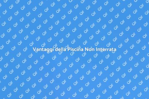 Piscina Non Interrata: Guida all'Installazione