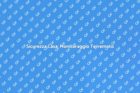 Monitoraggio Danni Terremoto Sicurezza