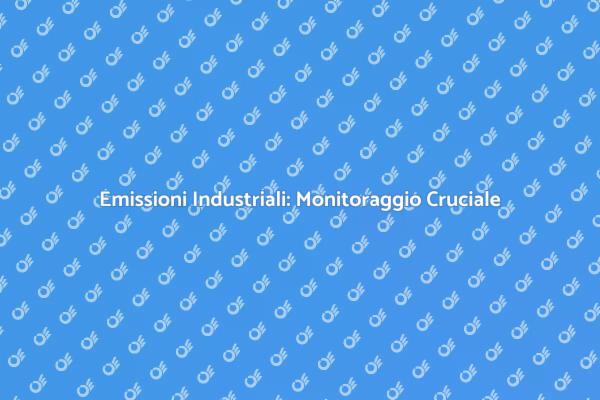 Emissioni: Un Futuro Industriale Sostenibile