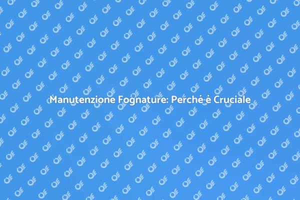 Trattamento Fognature: Salute e Sicurezza
