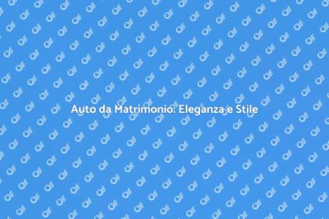 Noleggiare Auto da Matrimonio Eleganti