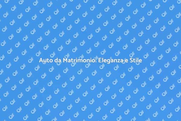 Noleggio Auto per il Tuo Matrimonio