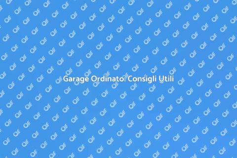 Organizzare Garage: Guida Pratica