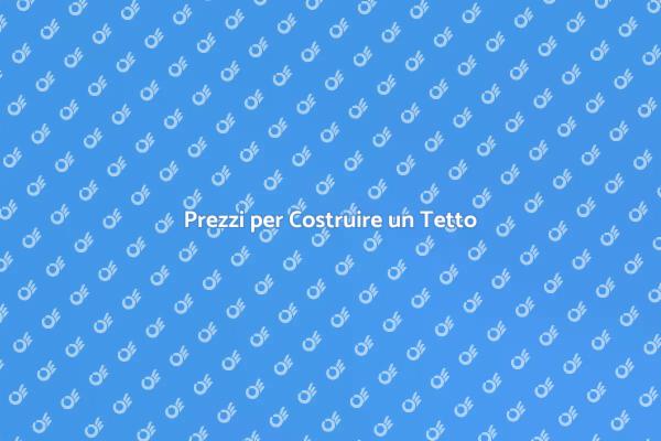 Costi e Vantaggi di un Tetto Nuovo
