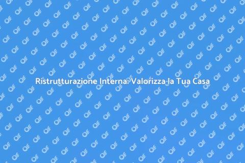 Ristrutturazione Interna: Trasforma Casa