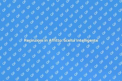 Affittare una Recinzione per Ogni Esigenza