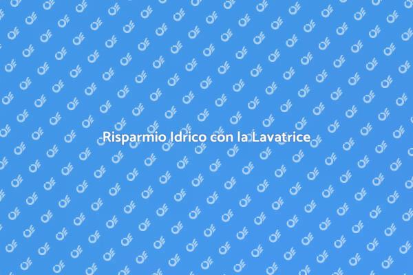 Riduci il Consumo d'Acqua della Lavatrice