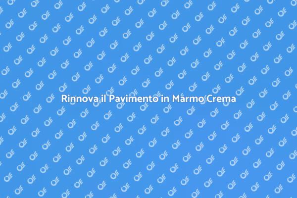 Valorizza il tuo Pavimento in Marmo