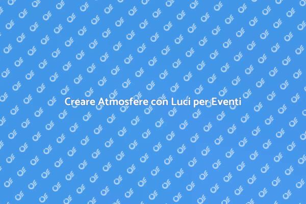 Illumina i Tuoi Eventi con Stile
