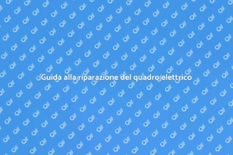 Sostituire o riparare un quadro elettrico