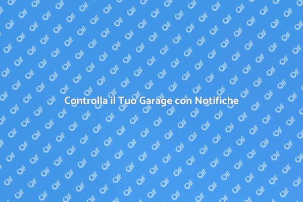 Garage Smart: Notifiche per Sicurezza