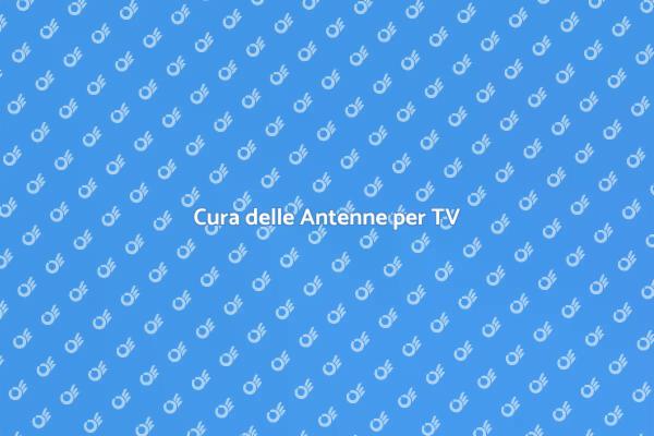 Manutenzione Antenne TV: Ecco Come