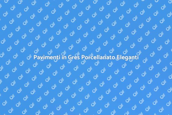 Eleganza del Gres Porcellanato