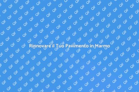 Rinnova il Pavimento in Marmo Bianco