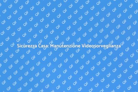 Manutenzione Videosorveglianza Essenziale