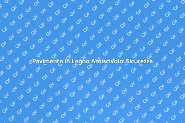 Sicurezza e Stile: Pavimenti Antiscivolo