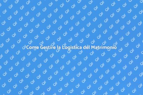 Logistica del Matrimonio: Guida Essenziale