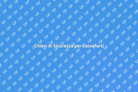 Duplicato Chiavi per Casseforti