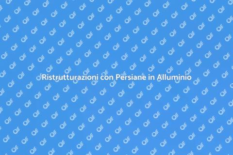 Persiane in Alluminio: Innovazione Casa