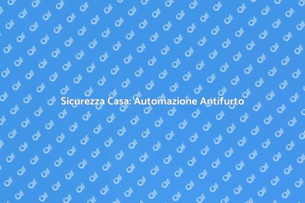 Proteggi la Tua Casa con Antifurto